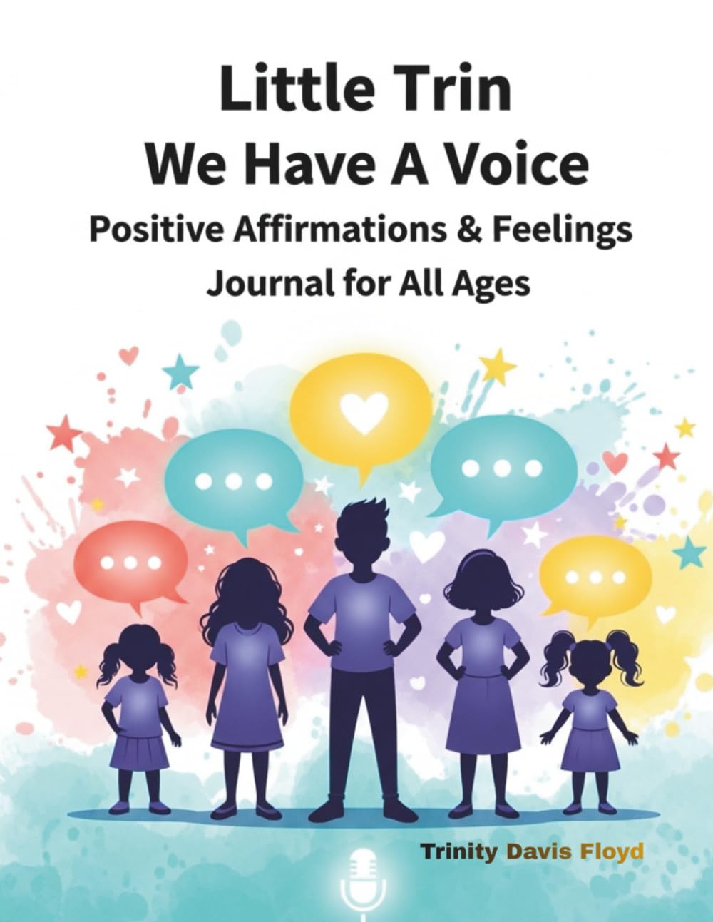 Little Trin We Have A Voice: Positive Affirmations & Feelings Journal for All Ages