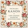 Kanon und Andere Barocke Meisterwerke