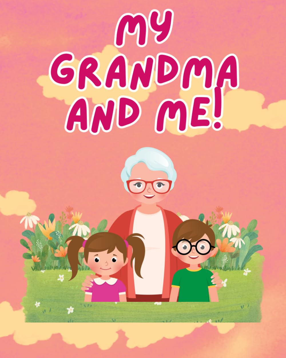 My Grandma and Me!: An Interactive Book For Kids To Create Memories With Grandma