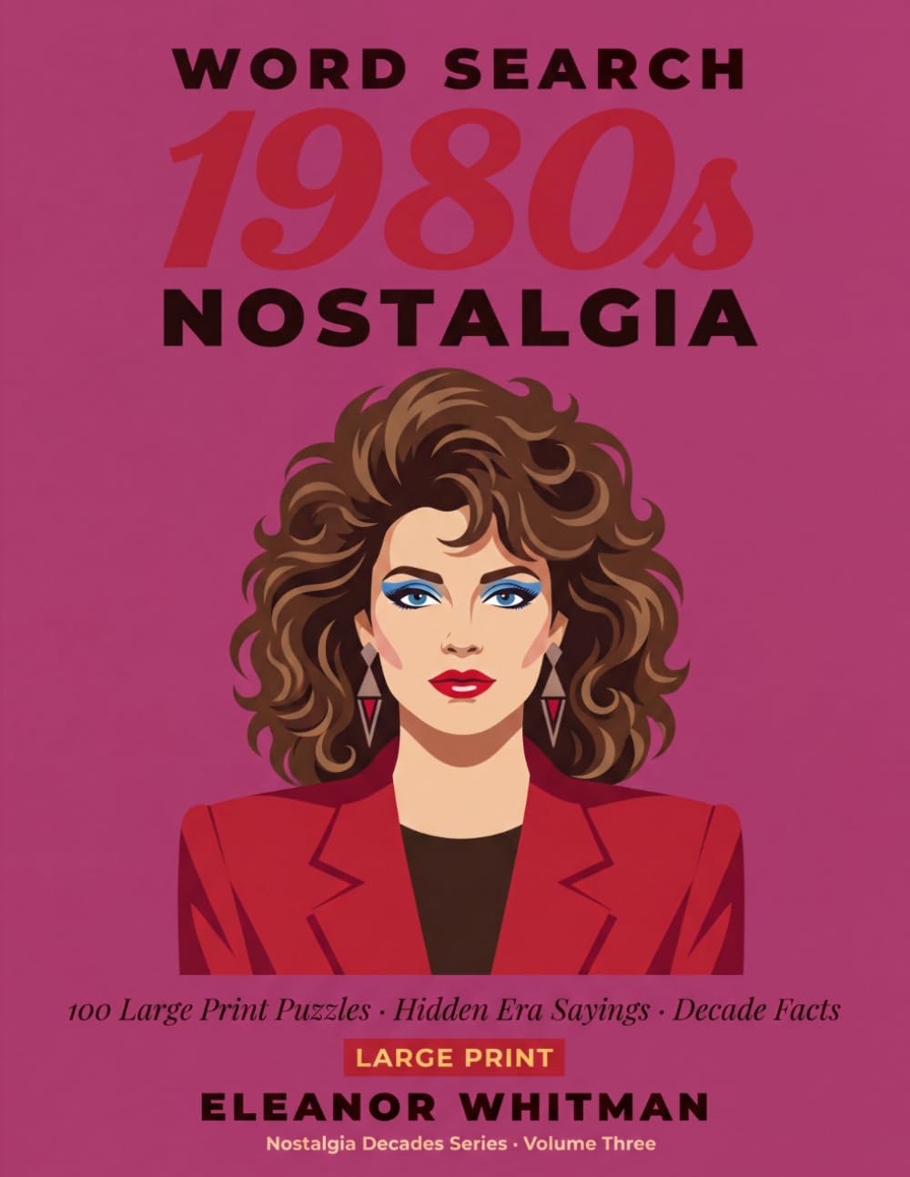 1980s Nostalgia Word Search: 100 Large Print Puzzles with Hidden Era Sayings and Decade Facts (Nostalgia Decades Word Search)