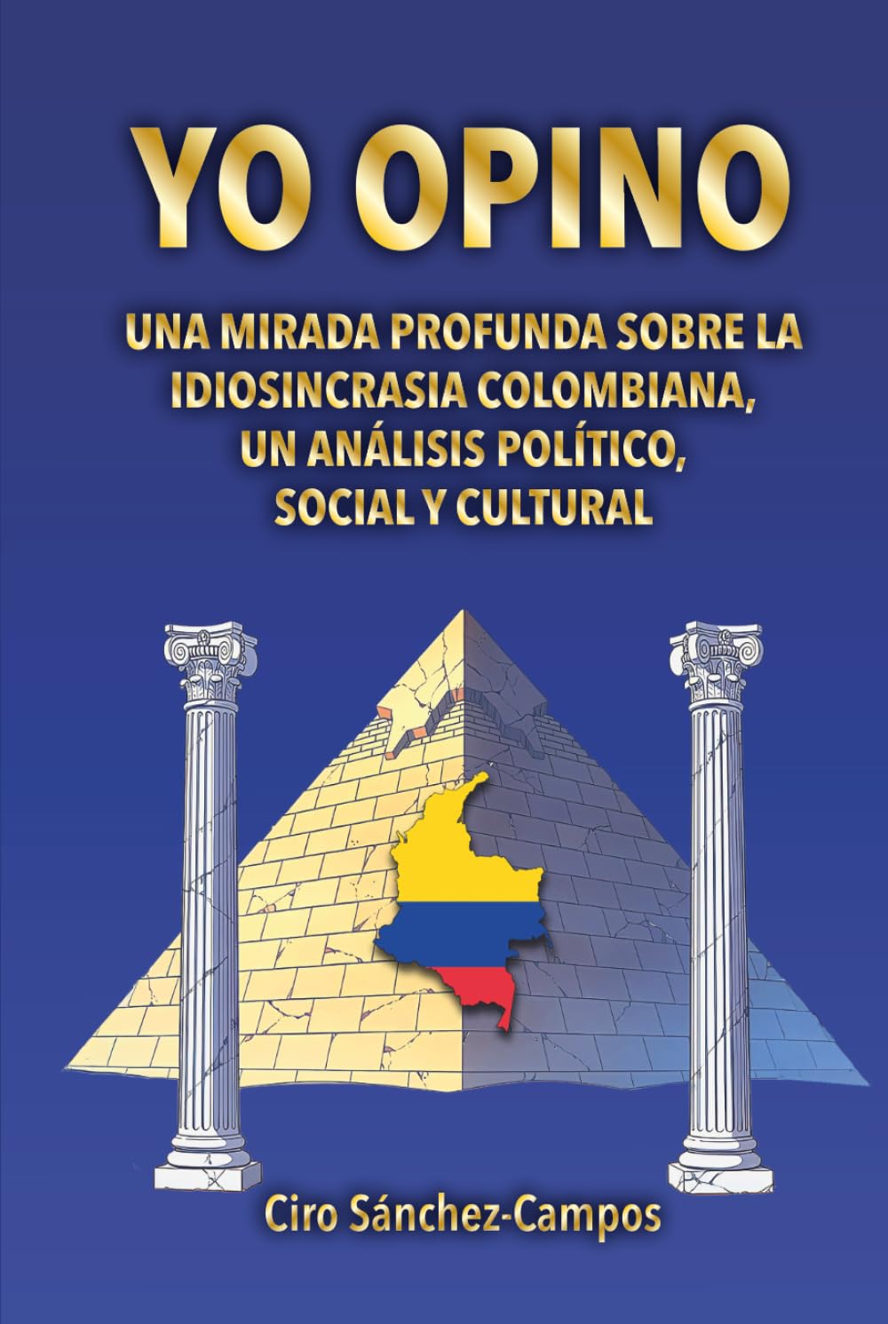 YO OPINO: Una mirada profunda sobre la idiosincrasia colombiana, un análisis político, social y cultural