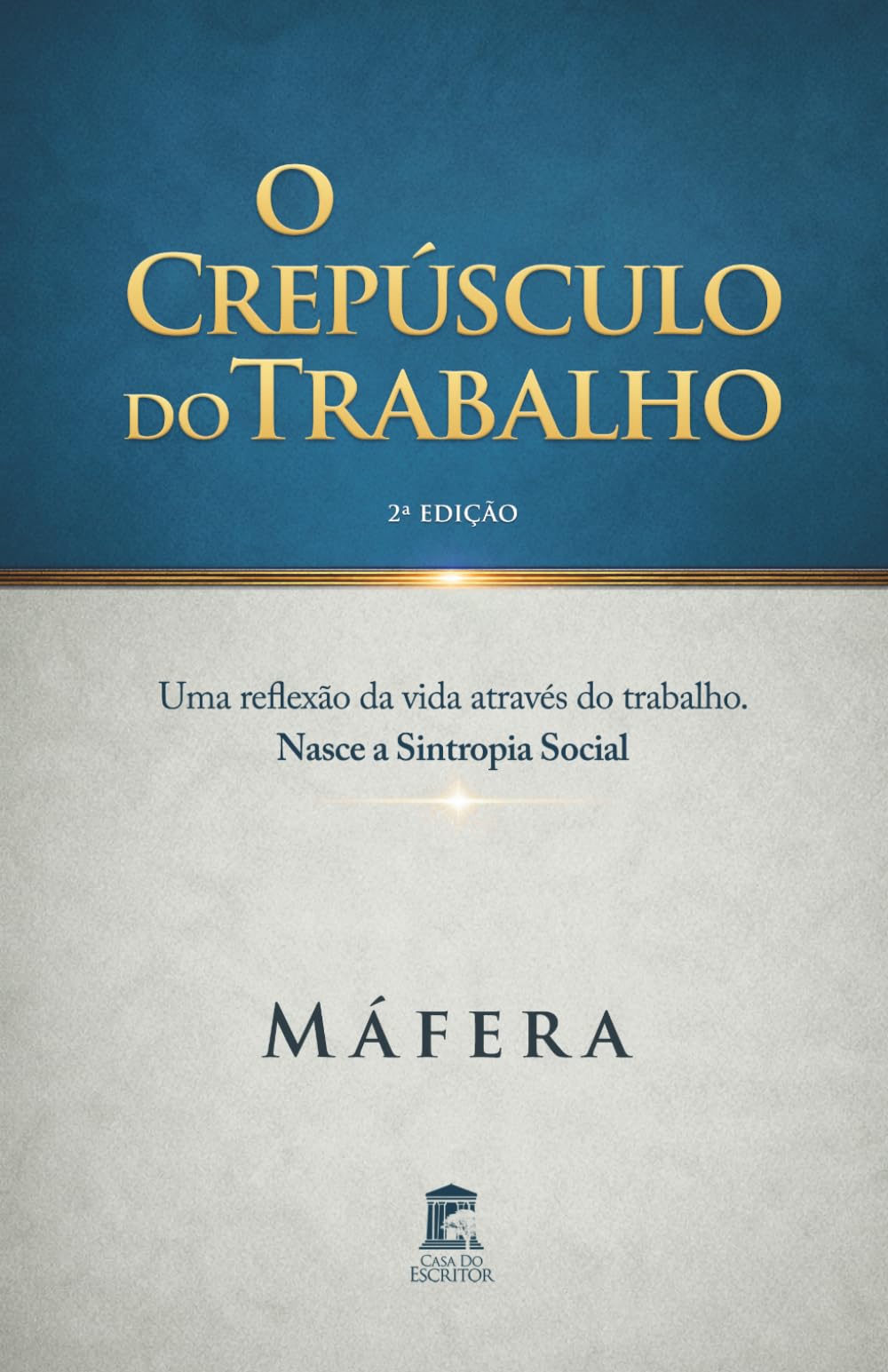 O Crepúsculo do Trabalho: Uma reflexão da vida através do trabalho. Nasce a Sintropia Social.