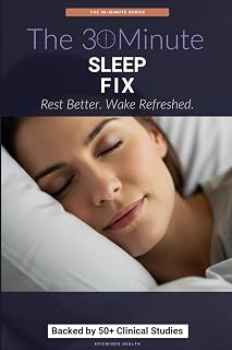 The 30-Minute Sleep Fix: Science-Backed Solutions for Deep, Restorative Rest