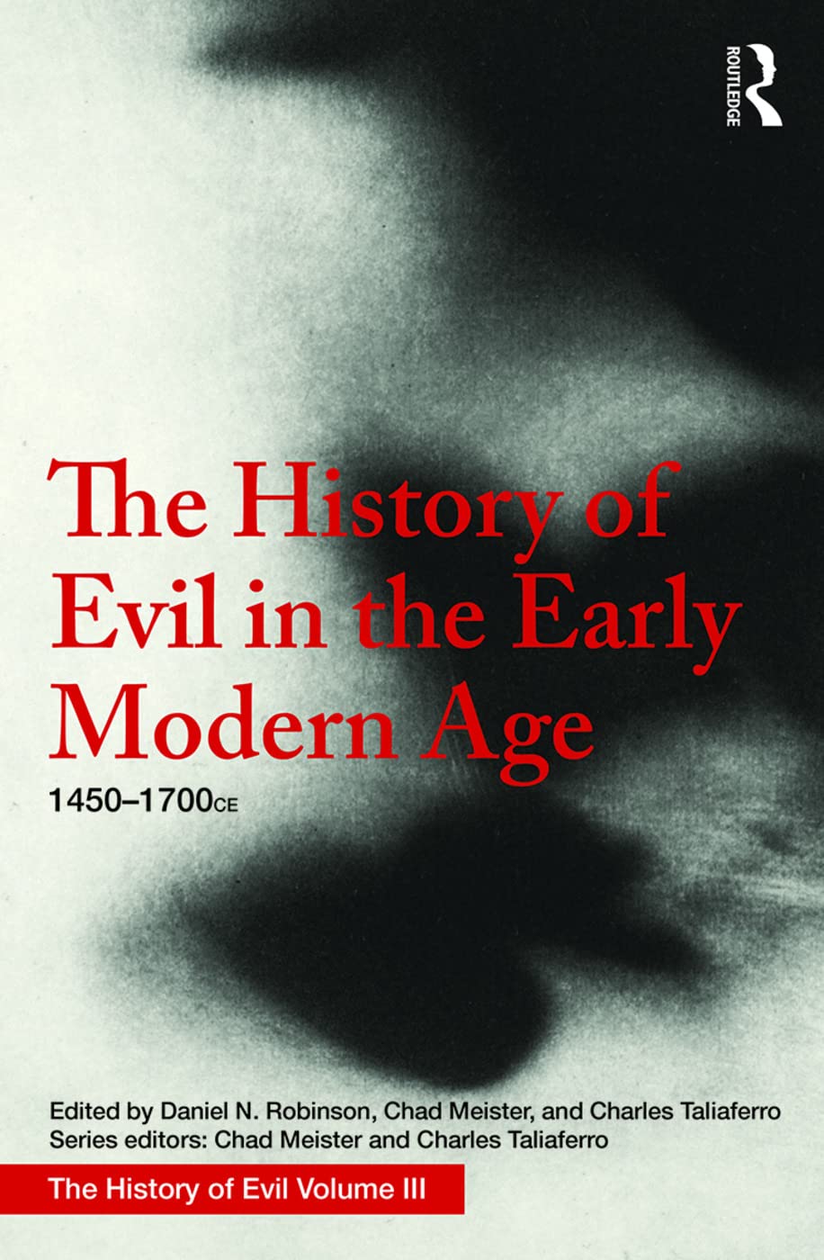 The History of Evil in the Early Modern Age: 1450–1700 CE: Volume 3