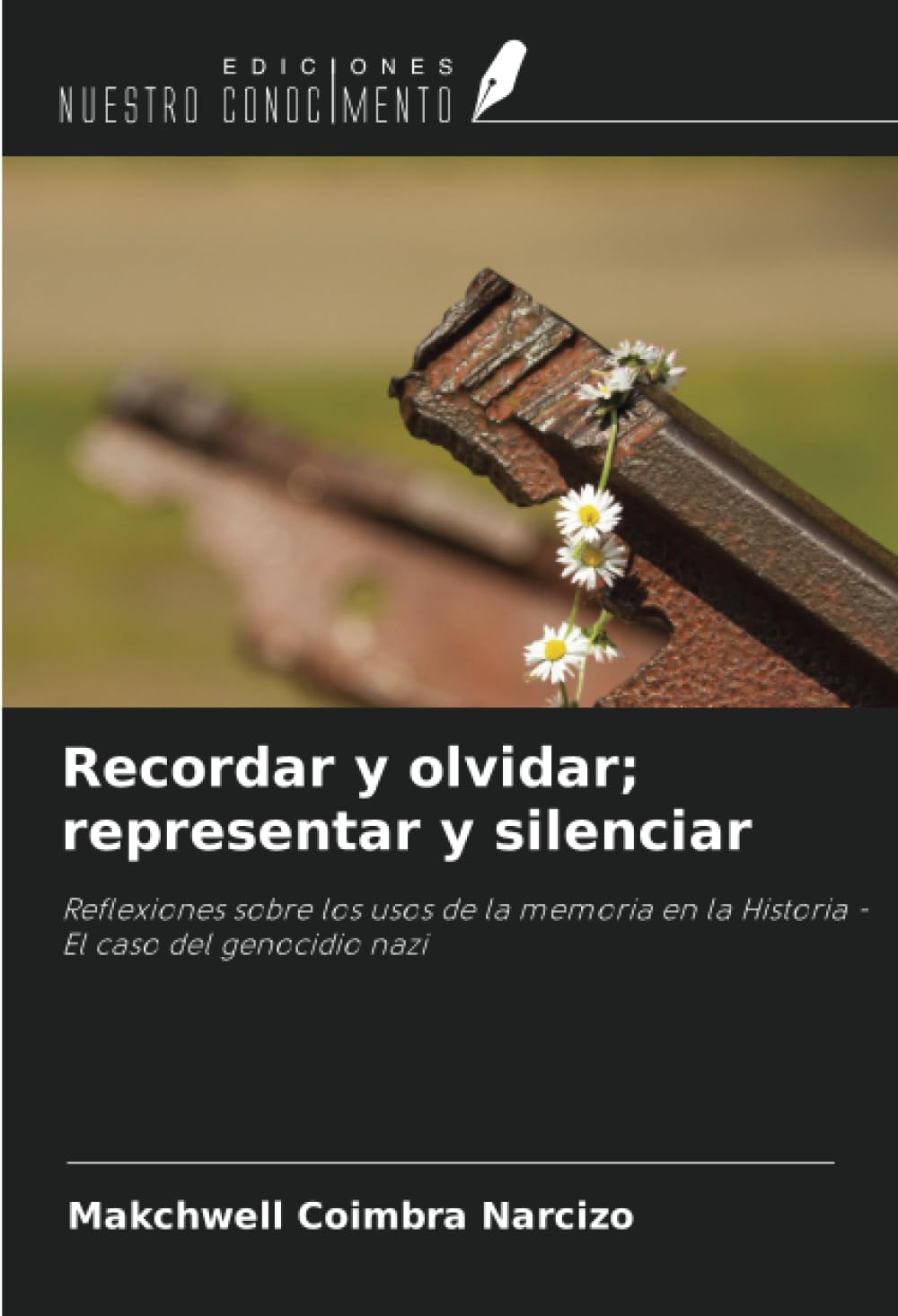 Recordar y olvidar; representar y silenciar: Reflexiones sobre los usos de la memoria en la Historia - El caso del genocidio nazi