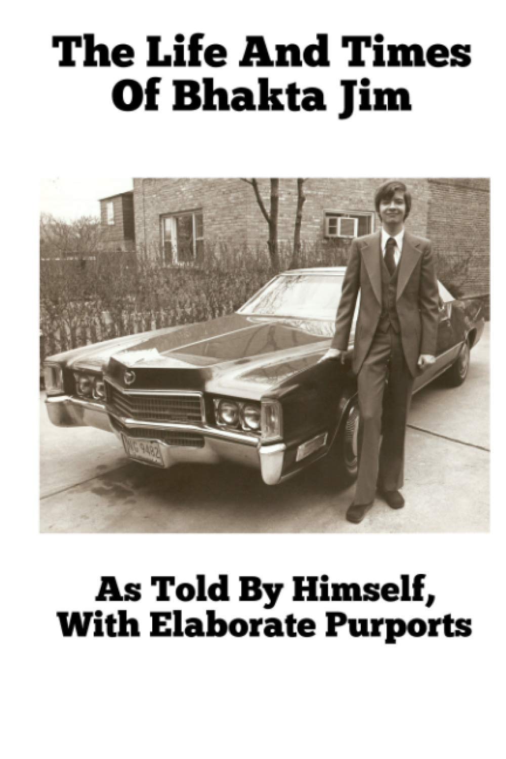 The Life And Times Of Bhakta Jim: As Told By Himself, With Elaborate Purports