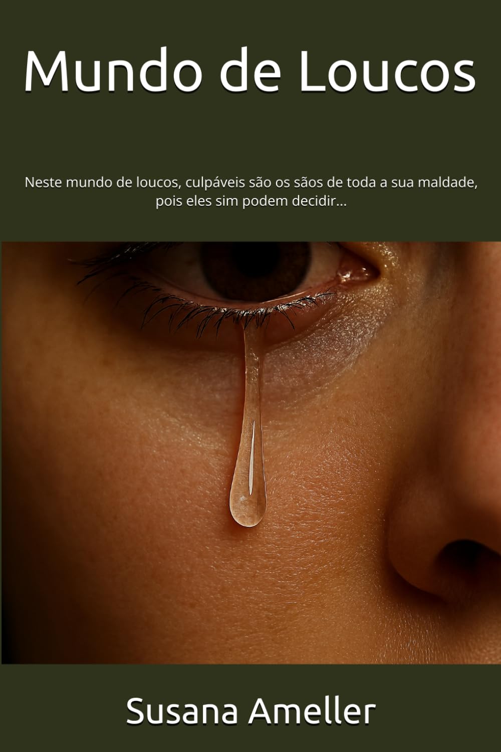 Mundo de Loucos: Neste mundo de loucos, culpáveis são os sãos de toda a sua maldade, pois eles sim podem decidir...