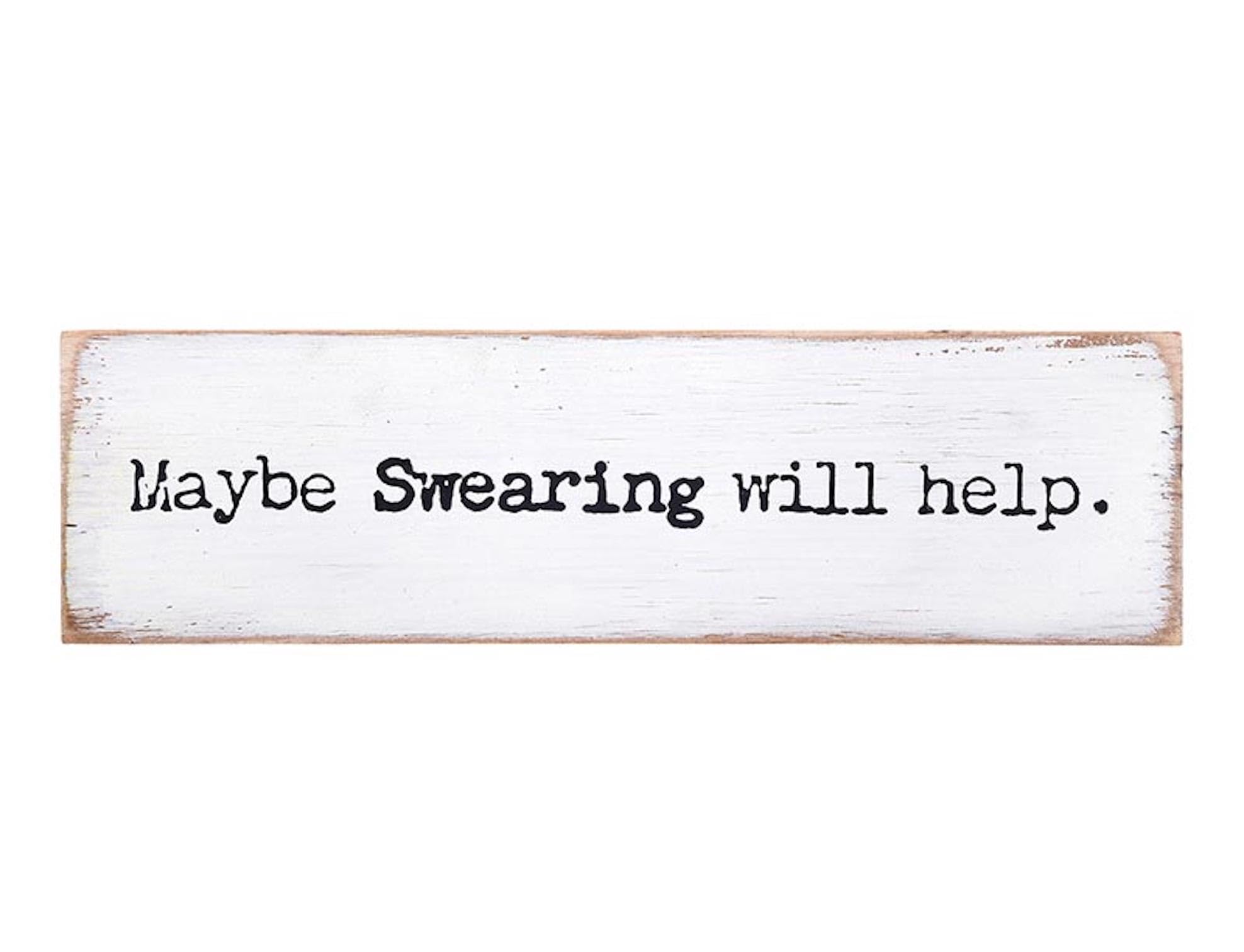 P. Graham Dunn Rustic Wood Stick Sign, 7" x 2", Maybe Swearing Will Help