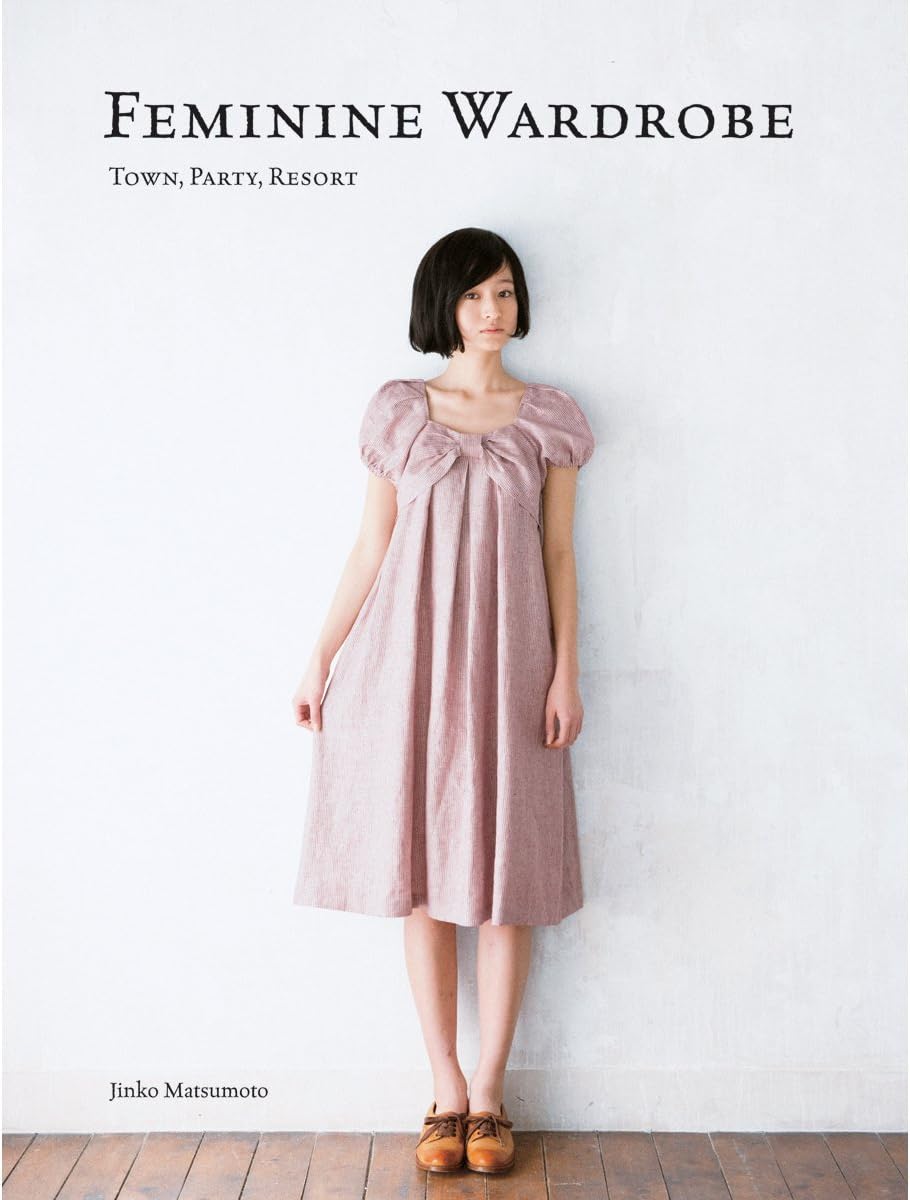 Feminine Wardrobe: Twenty-One Beautiful Skirts, Dresses and Tops for You to Make Paperback – 20 May 2013