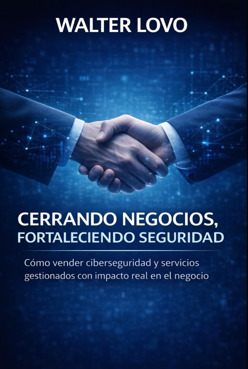 Cerrando Negocios, Fortaleciendo Seguridad: Cómo vender ciberseguridad y servicios gestionados con impacto real en el negocio