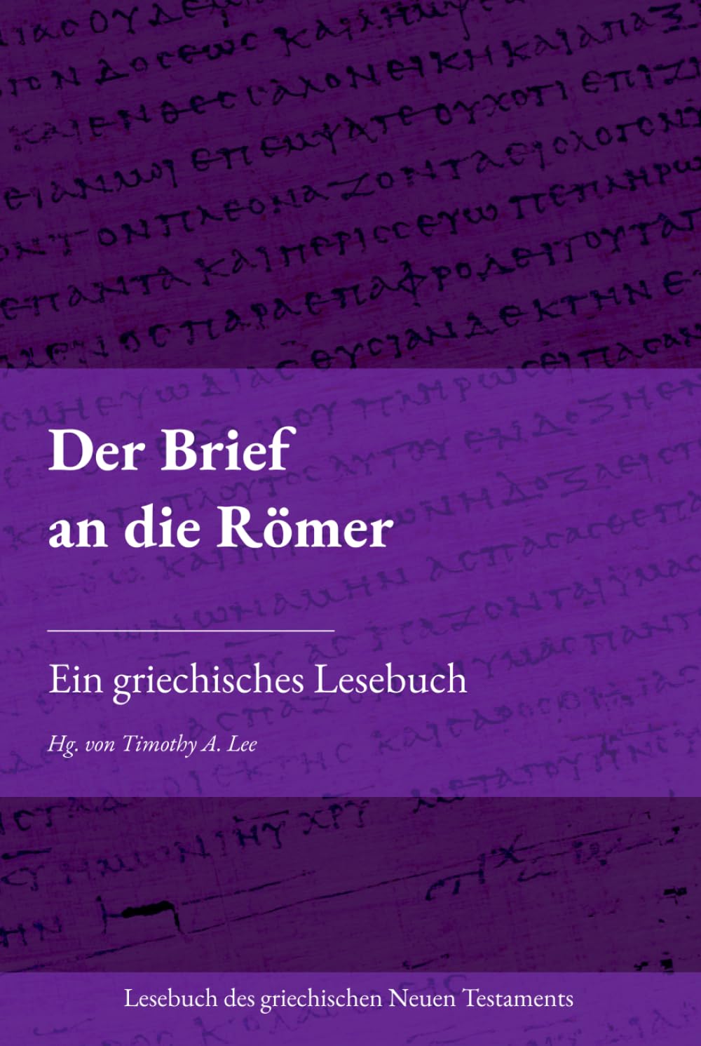 Der Brief an die Römer: Ein griechisches Lesebuch (Lesebuch des griechischen Neuen Testaments)