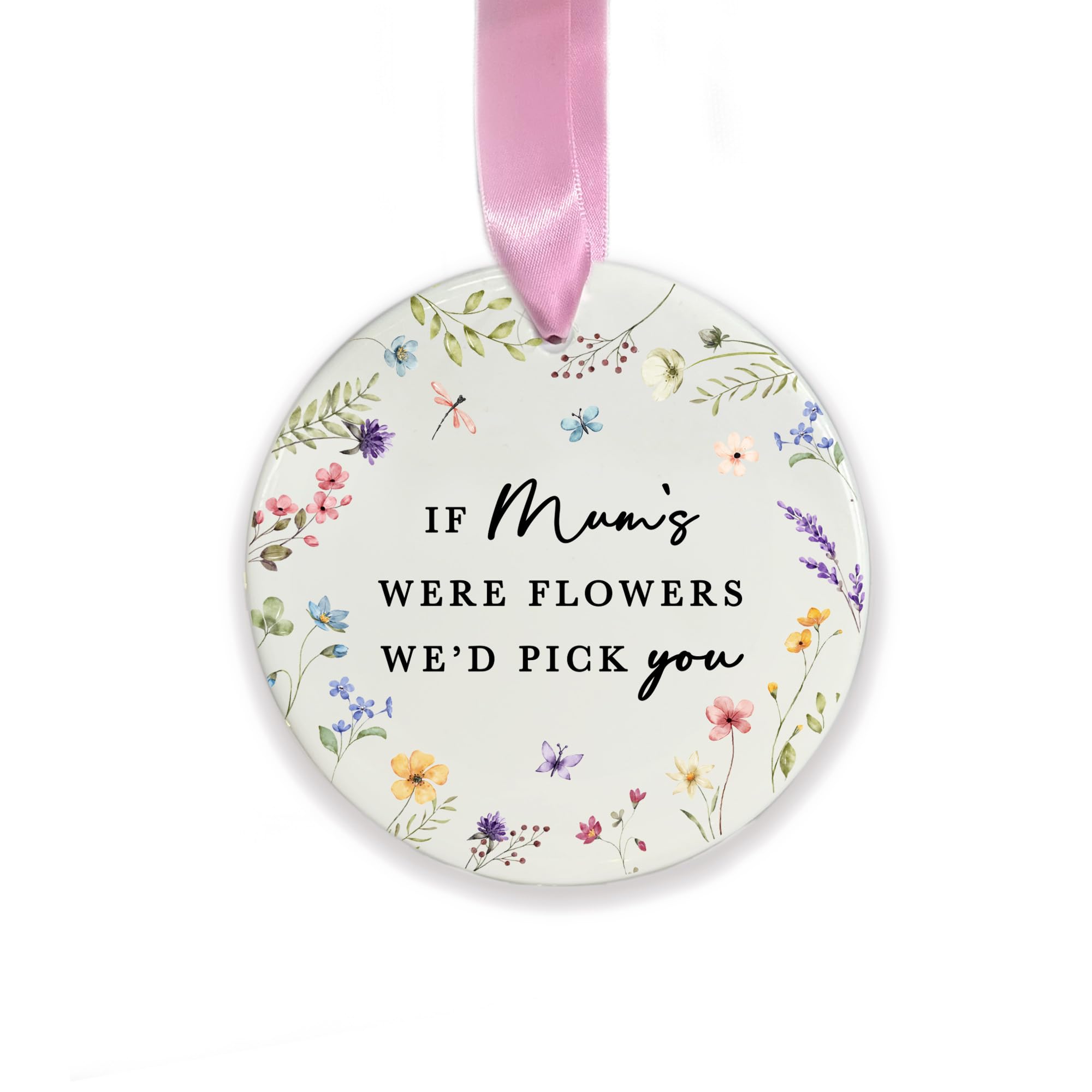 If Mum's Were Flowers We'd Pick You Ceramic Hanging Decoration, Mummy Mama Gift, Mother’s Day Keepsake, New Mum Ornament Gift, Birthday Gift, Floral Hanging Decoration (Round)