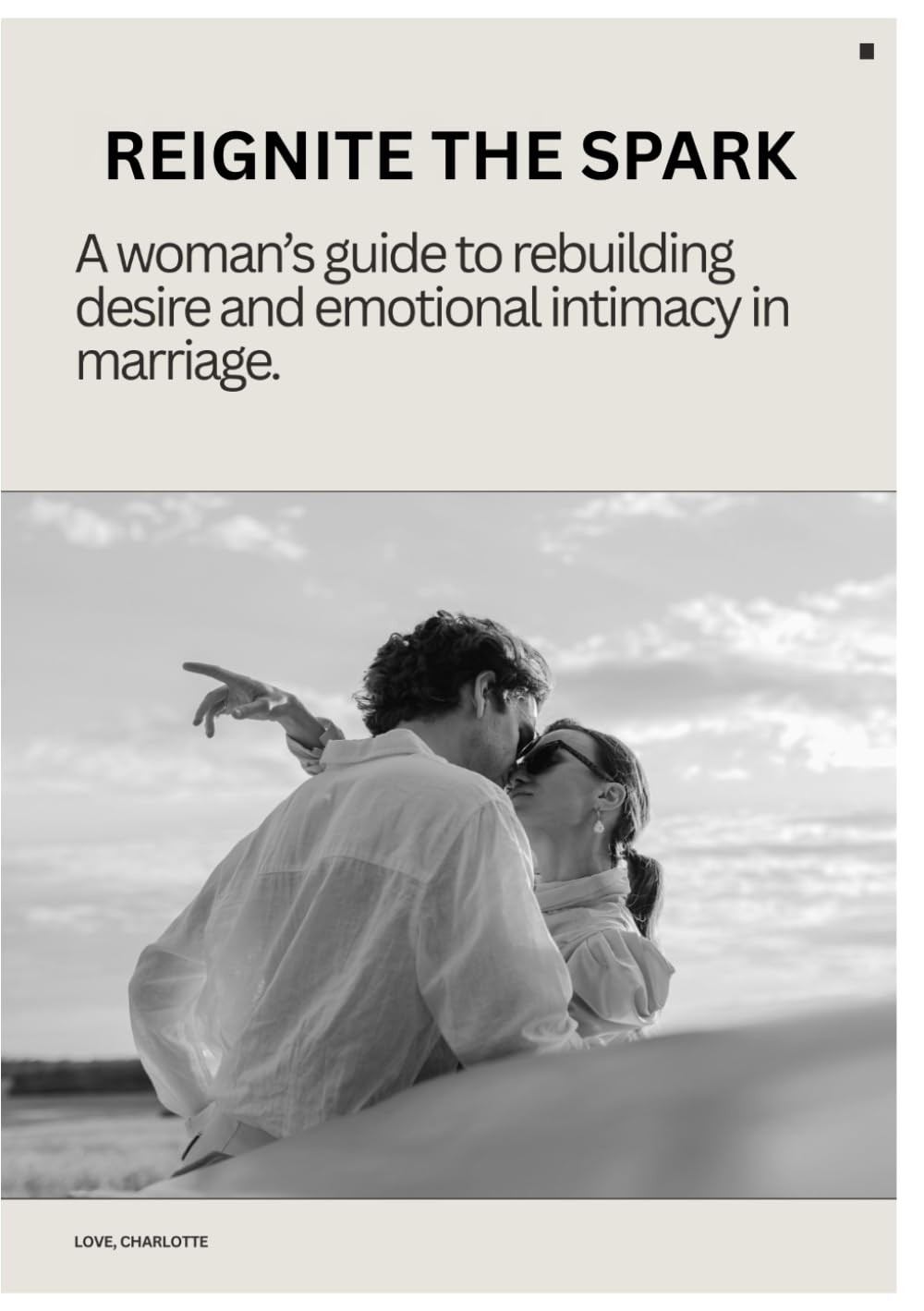 Reignite the Spark: A woman's guide to rebuilding desire and emotional intimacy in marriage.