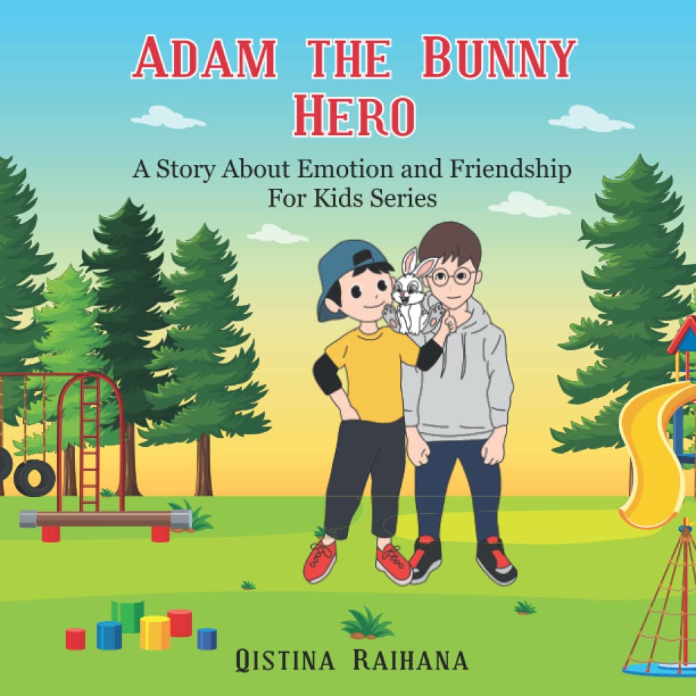 Adam is Bunny Hero: Story about Emotion and Friendship for Kids Series