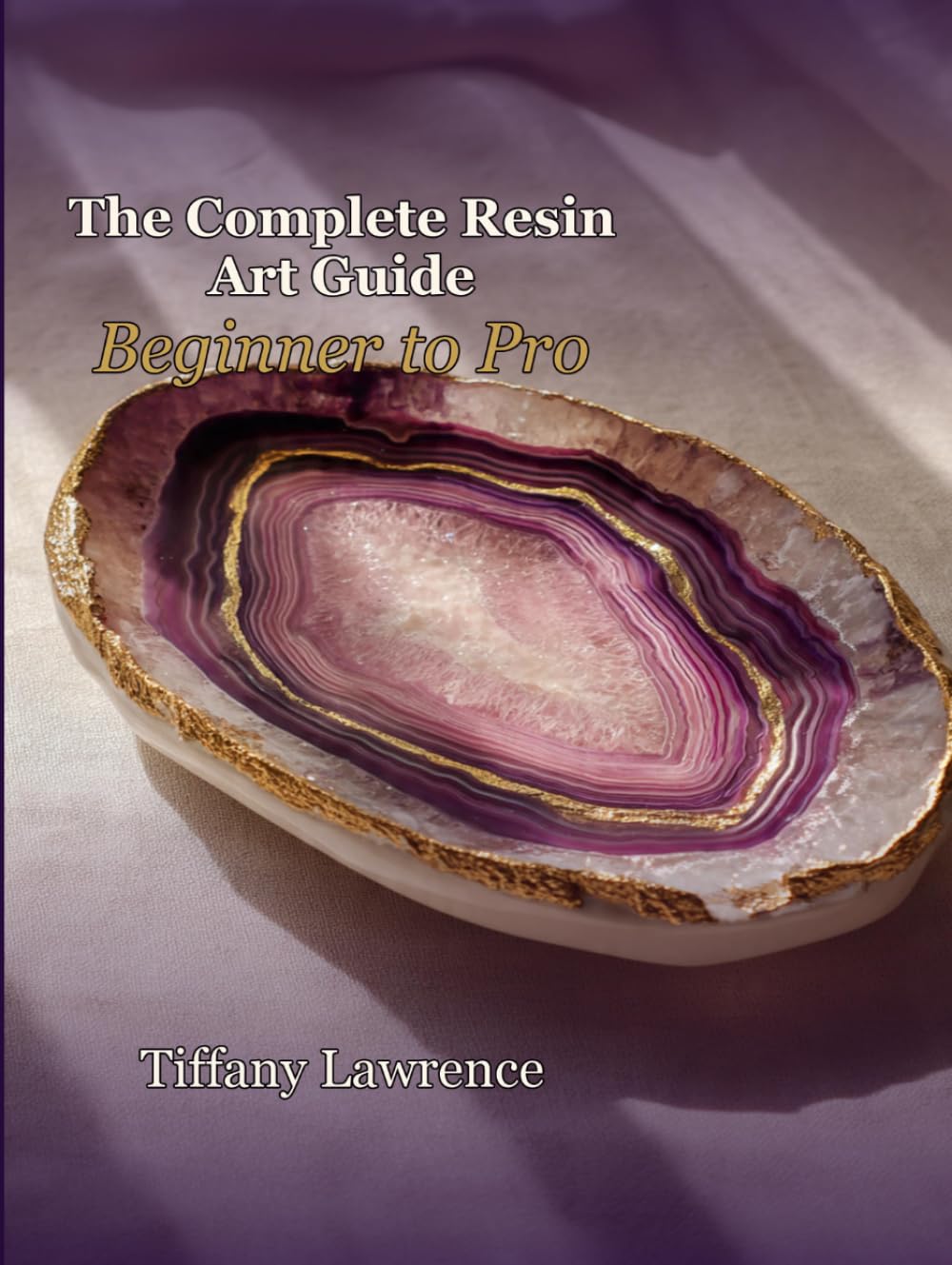 The Complete Resin Art Guide: Beginner to Pro