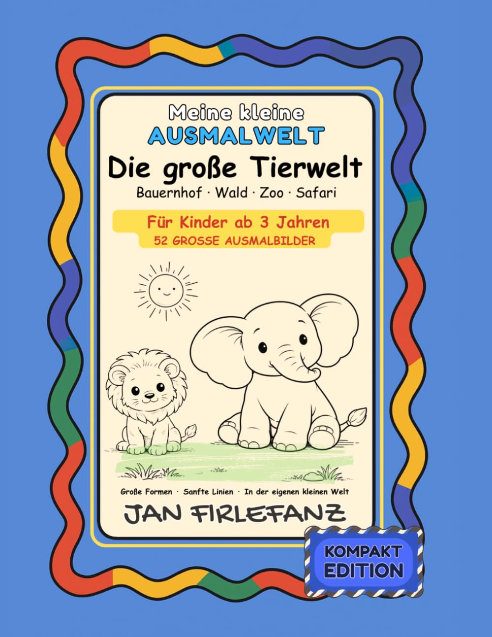 Meine kleine Ausmalwelt - Die große Tierwelt ( Kompakt-Edition ): 52 Motive aus Bauernhof, Wald, Zoo & Safari | Ruhiges Ausmalbuch mit großen Formen für Kinder ab 3 Jahren