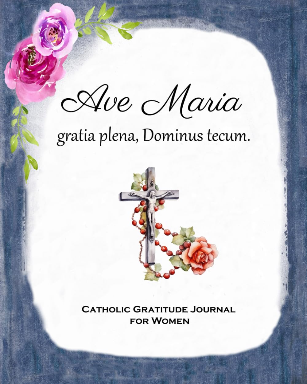Ave Maria Catholic Gratitude Journal: A Gratitude Diary for Women with Latin