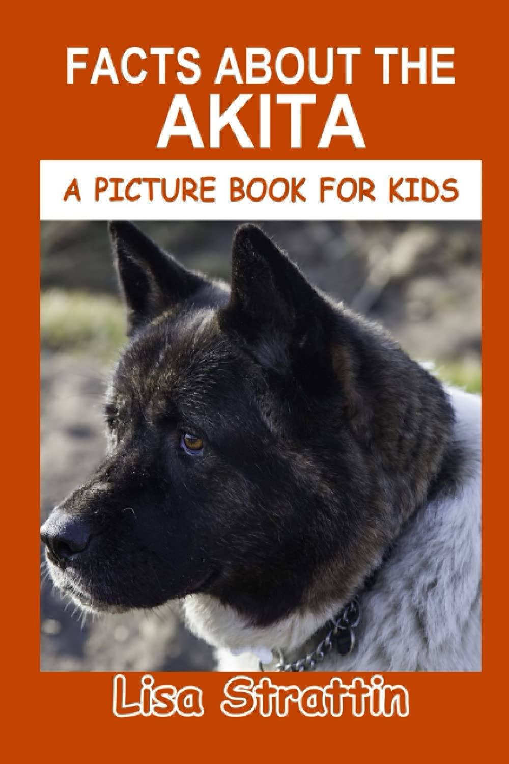 Facts About the Akita (A Picture Book For Kids)
