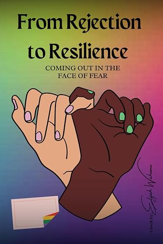 From Rejection to Resilience: Coming Out In The Face of Fear