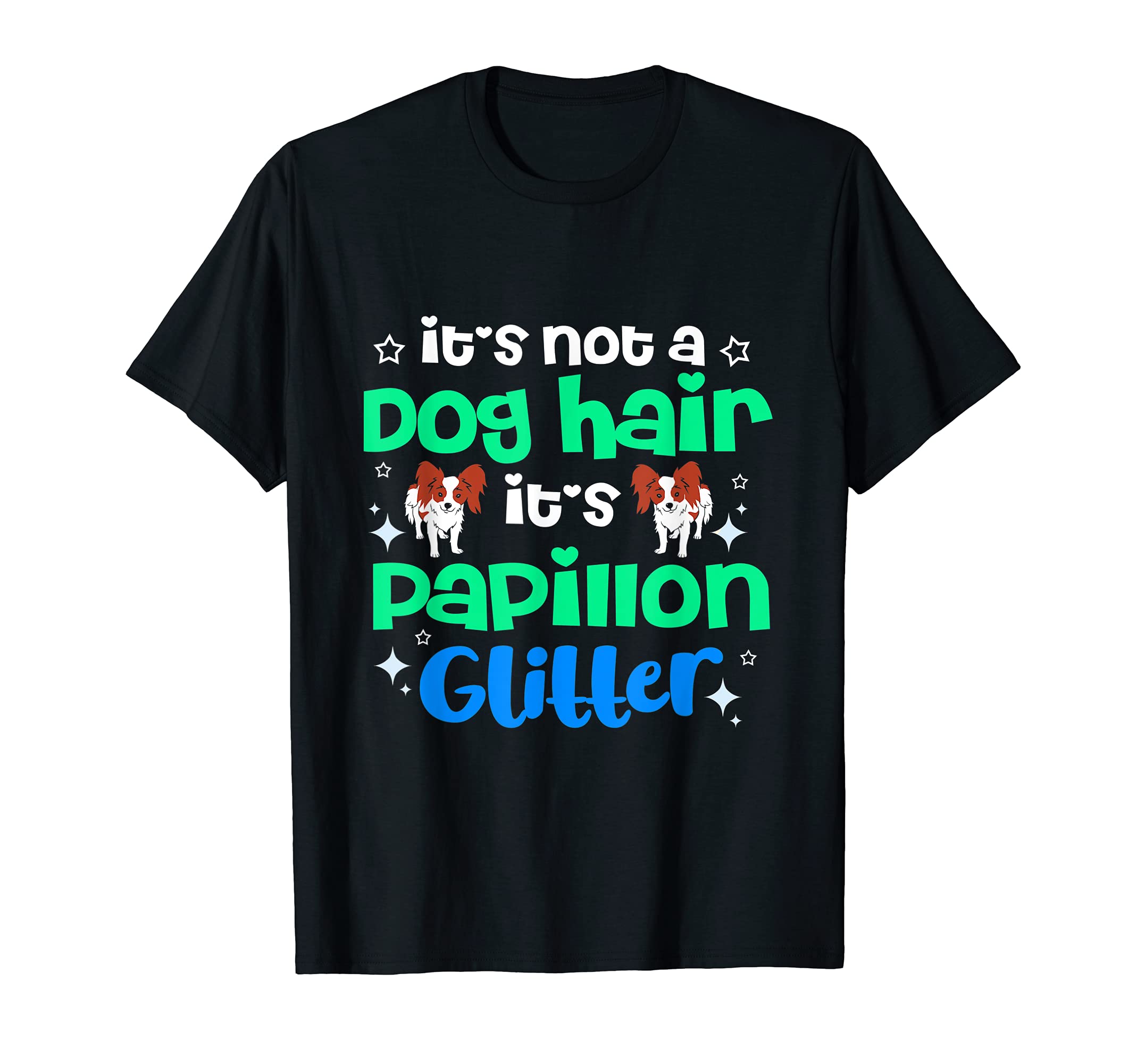Papillon Dog Owner Gifts And CostumesIts Not Dog Hair Its Papillon Glitter T-Shirt