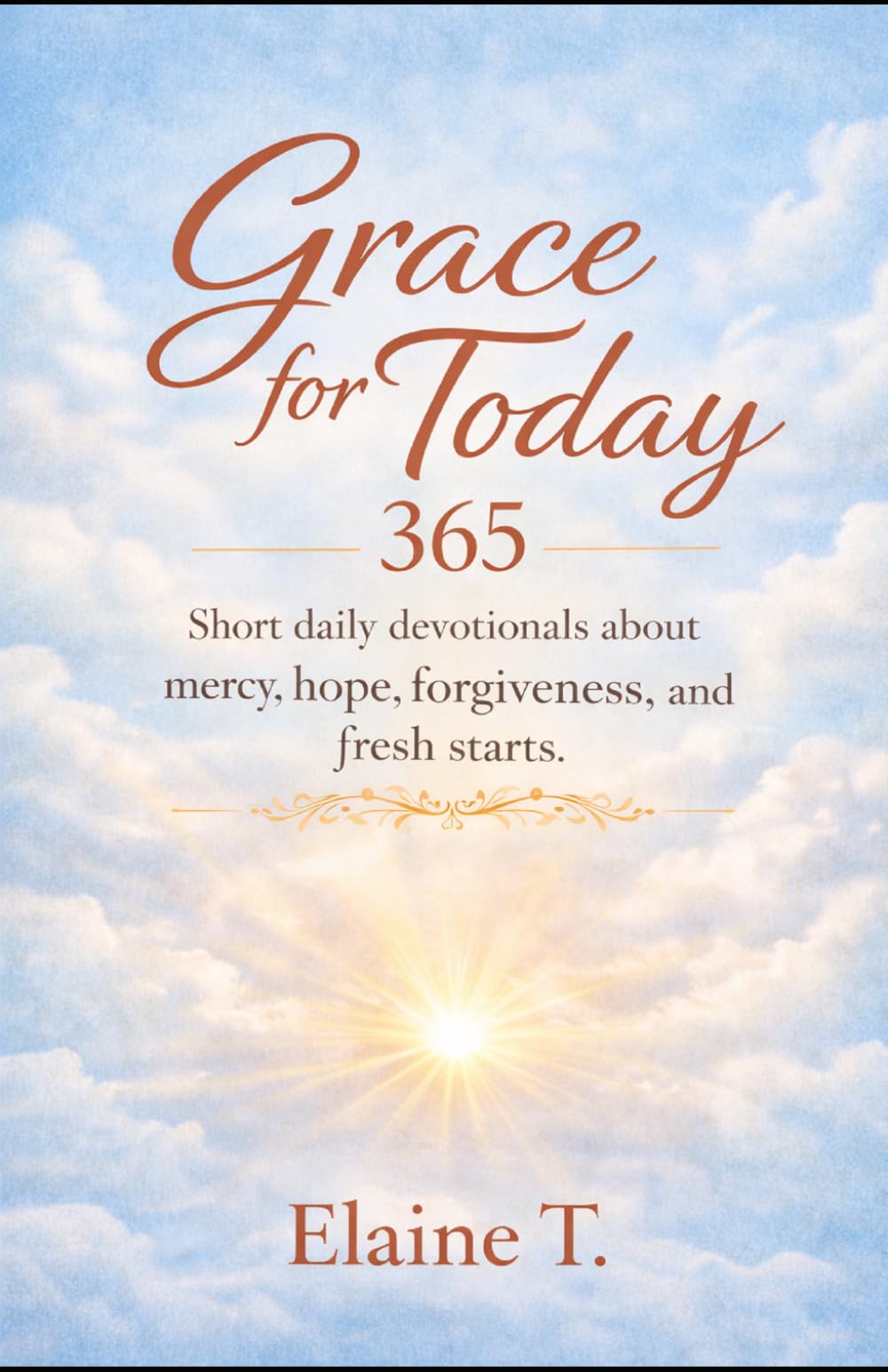 Grace for Today: 365 Short Daily Devotionals About Mercy, Hope, Forgiveness, and Fresh Starts