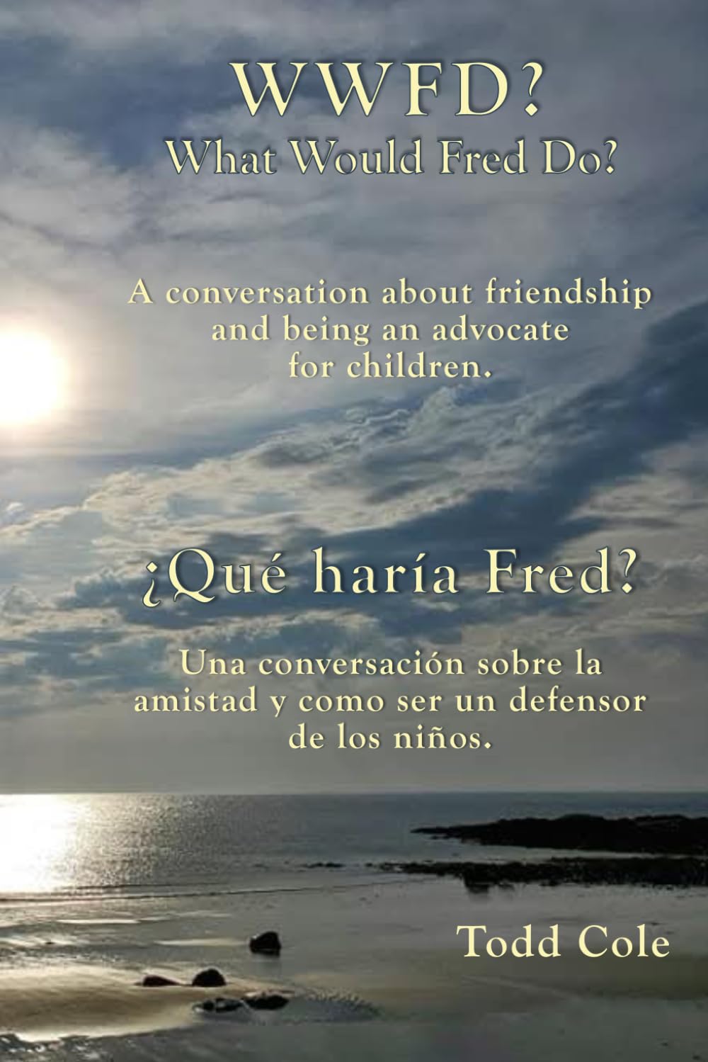 WWFD? What Would Fred Do? A conversation about friendship and being an advocate for children.: ¿Qué haría Fred? Una conversación sobre la amistad y ser un defensor de los niños.