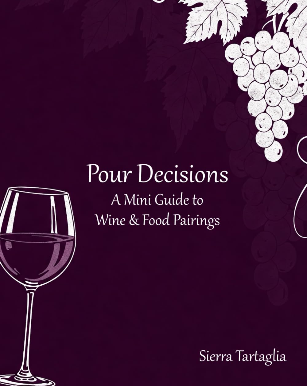 Pour Decisions: A Mini Guide to Wine & Food Pairings