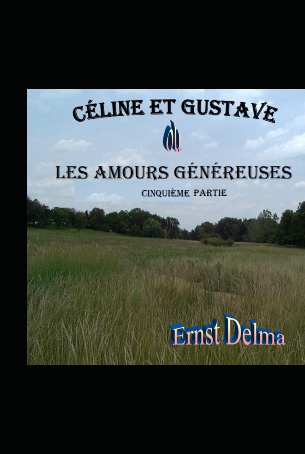 Céline et Gustave ou Les Amours Généreuses 5ième Partie