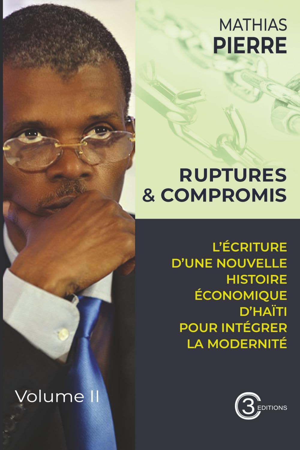 Ruptures et Compromis: L’Écriture d’une Nouvelle Histoire Économique d’Haiti pour Intégrer la Modernité (Ruptures et Compromis Volume I et II)
