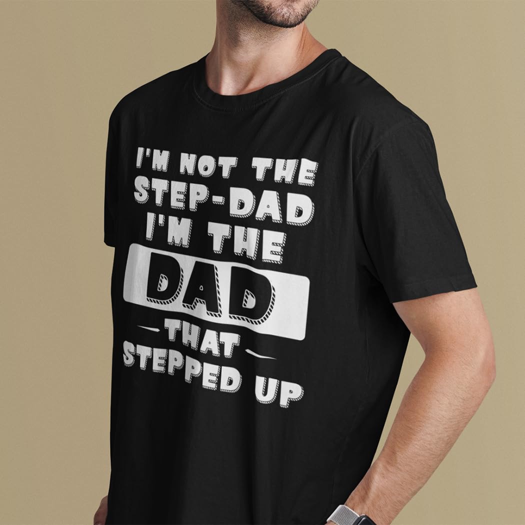 Camiseta I'm Not The Stepdad I'm The Dad That Stepped Up