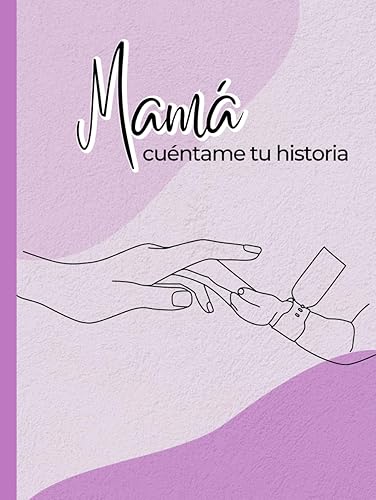 Mamá, cuéntame tu historia: Diario guiado con más de120 preguntas para conocer la vida de tu madre.: Gran formato con tapa dura.