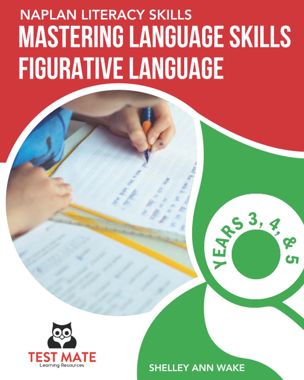 NAPLAN LITERACY SKILLS Mastering Language Skills Figurative Language Years 3, 4 and 5: Covers Similes, Metaphors, Idioms, Hyperbole, and More