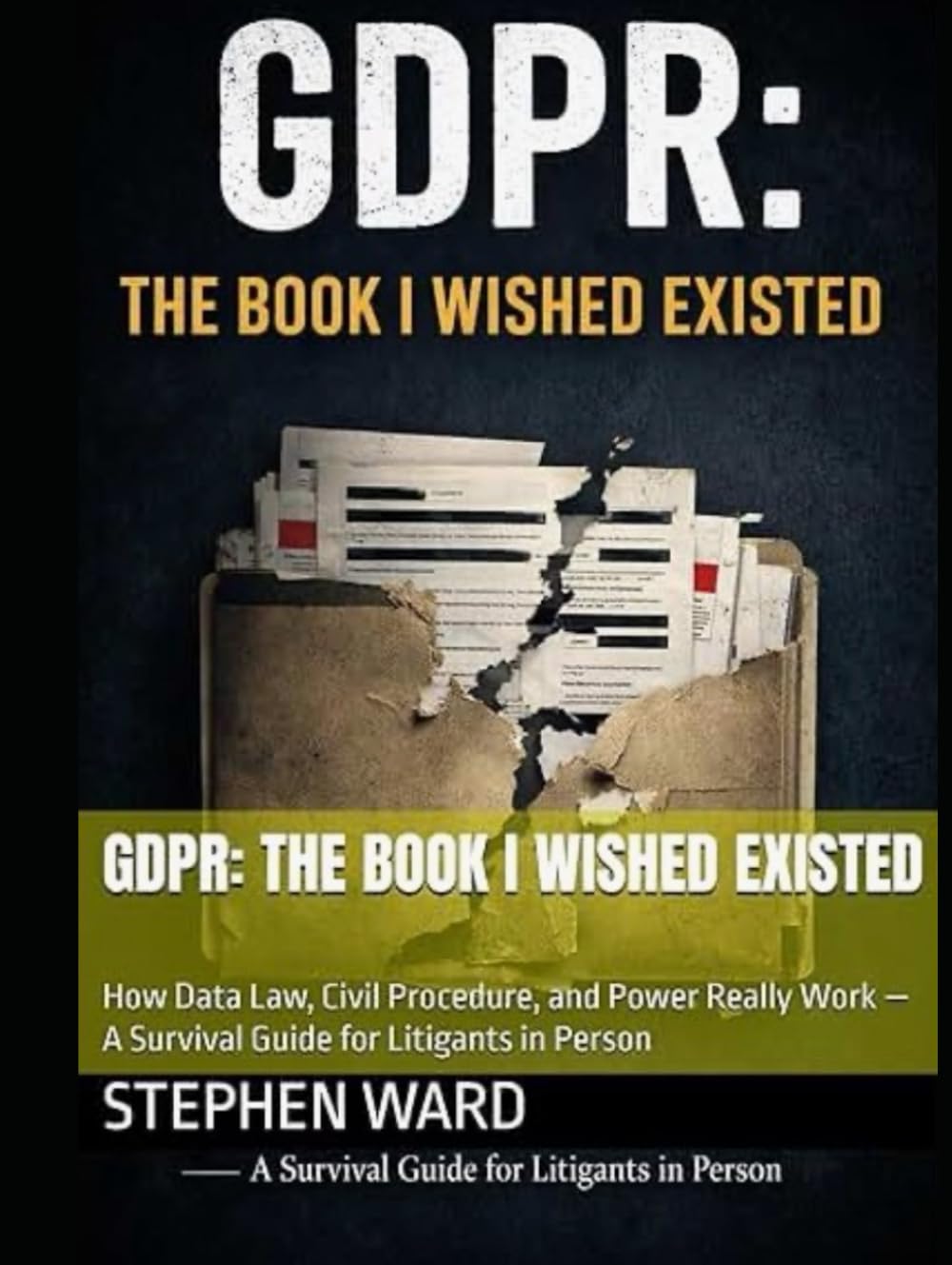 GDPR: The Book I Wished Existed: How Data Law, Civil Procedure, and Power Really Work — A Survival Guide for Litigants in Person