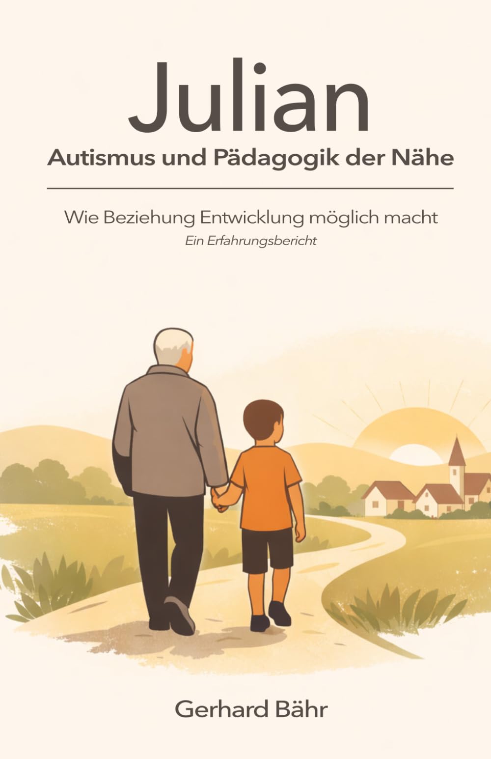Julian - Autismus und Pädagogik der Nähe: Wie Beziehung Entwicklung möglich macht