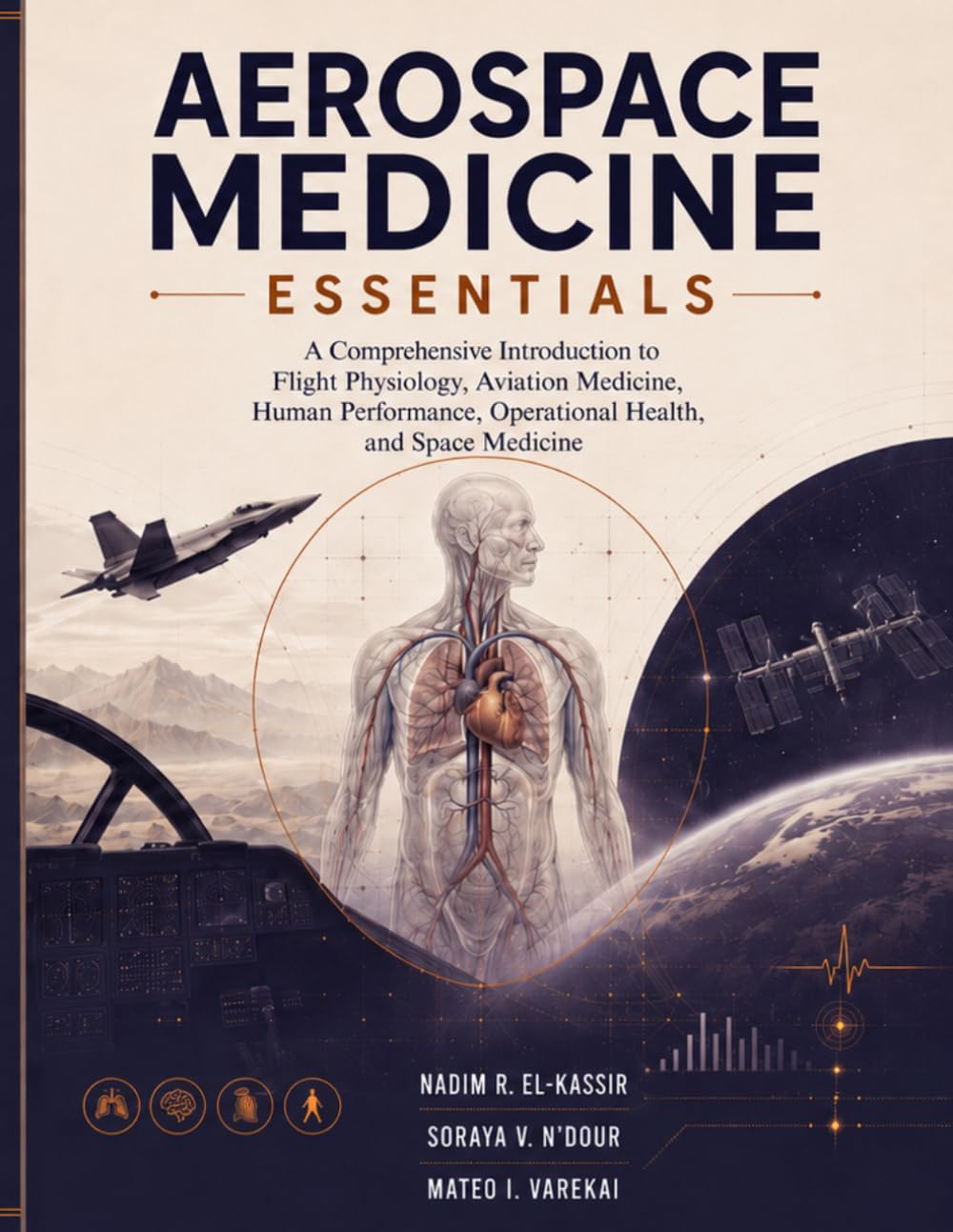 AEROSPACE MEDICINE ESSENTIALS: A Comprehensive Introduction to Flight Physiology, Aviation Health, Human Performance, Operational Safety, and Spaceflight Systems
