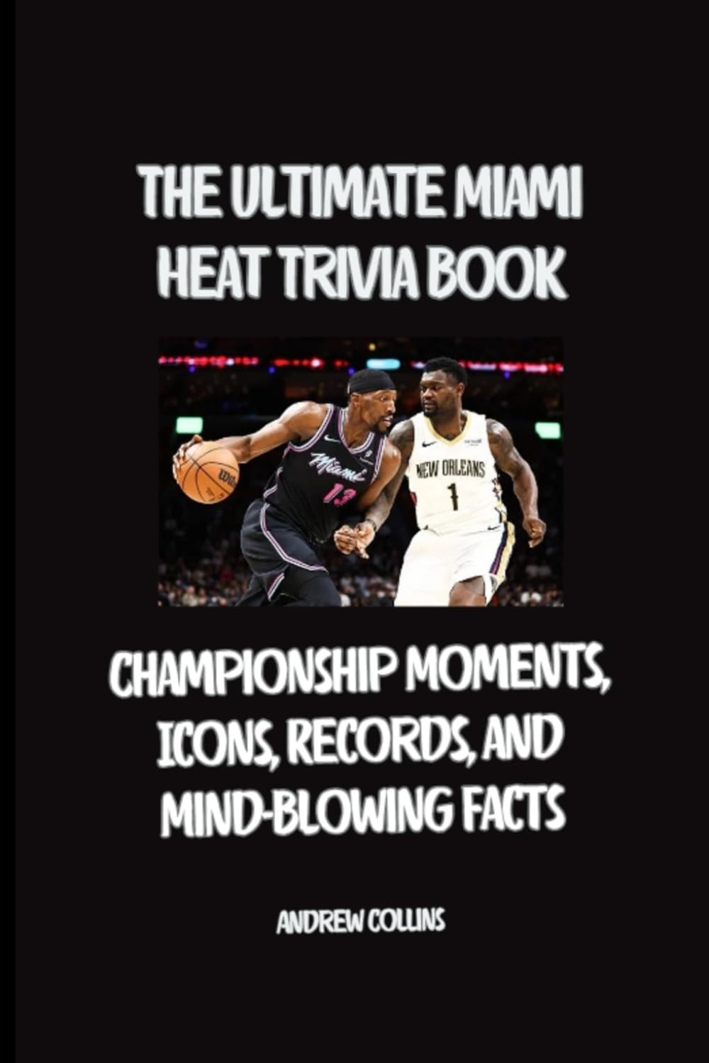 The Ultimate Miami Heat Trivia Guide: Championship Moments, Icons, Records, and Mind-Blowing Facts