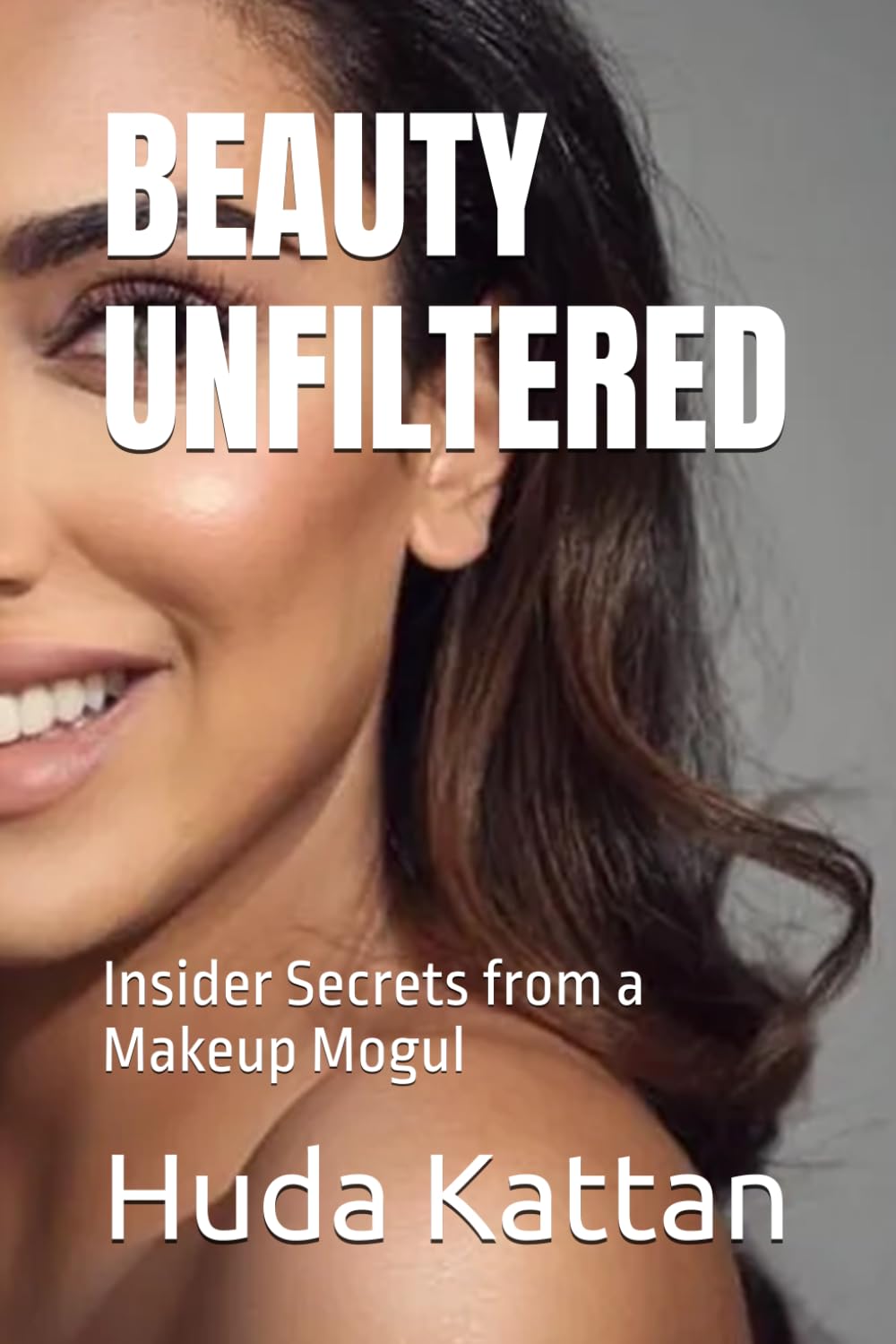 BEAUTY UNFILTERED: Insider Secrets from a Makeup Mogul      Paperback – November 10, 2024