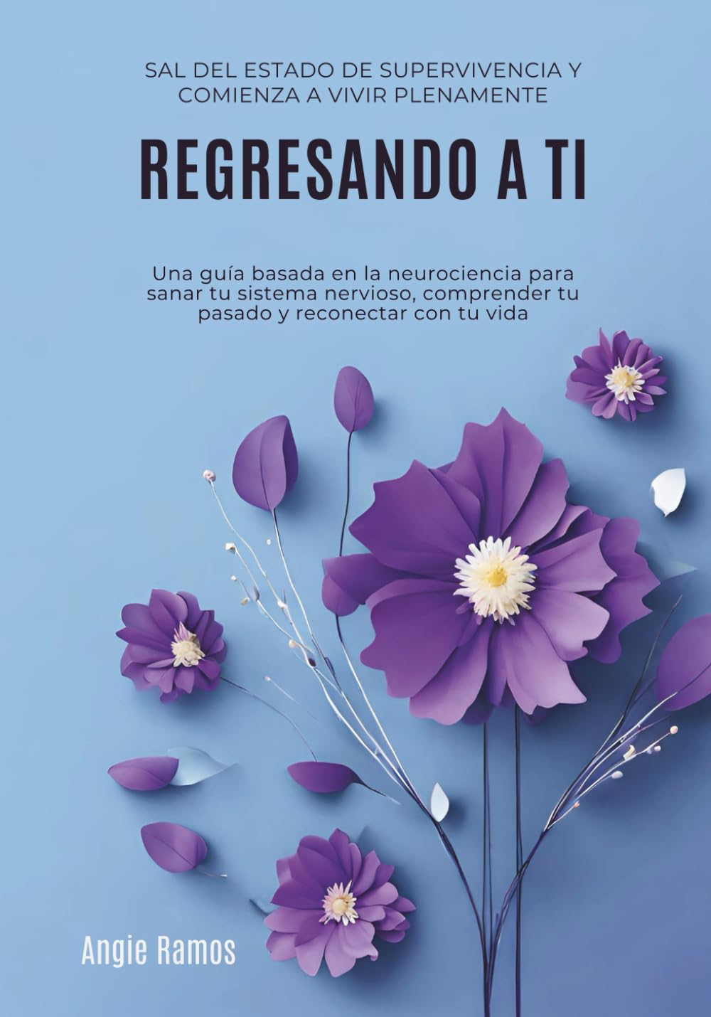 Regresando a ti: Sal del estado de supervivencia y comienza a vivir plenamente