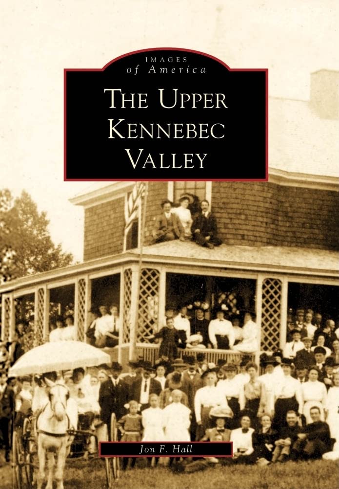 The Upper Kennebec Valley (Images of America)