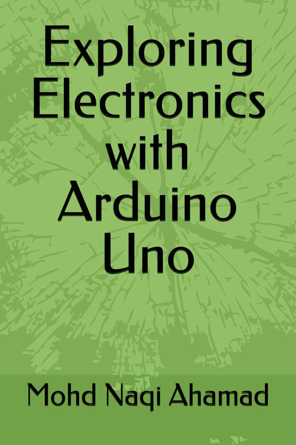 Exploring Electronics with Arduino Uno