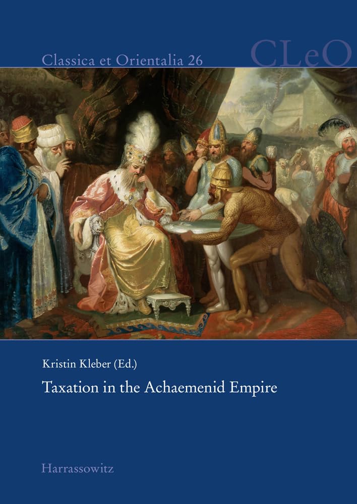 Amazon | Taxation in the Achaemenid Empire (Classica Et Orientalia, 26 ...