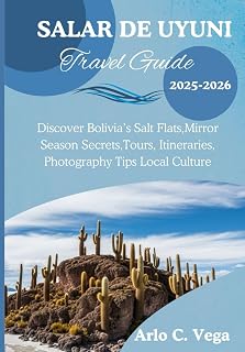 Salar de Uyuni Travel Guide 2025–2026: Discover Bolivia’s Salt Flats ,Mirror Season Secrets, Tours, Itineraries, Photography Tips & Local Culture