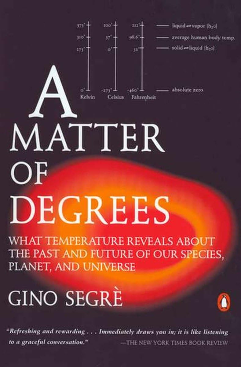 A Matter of Degrees: What Temperature Reveals about the Past and Future of Our Species, Planet, and U niverse