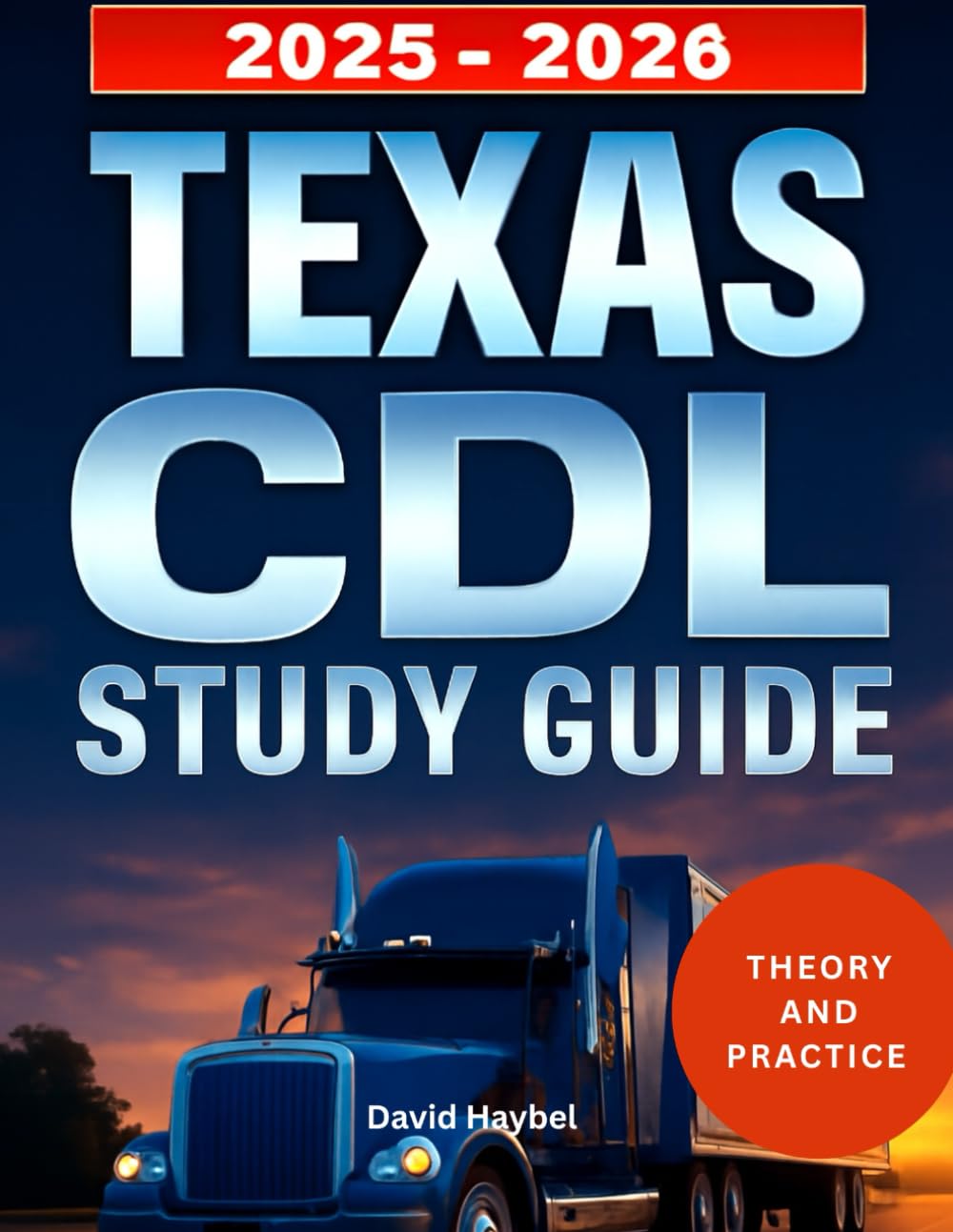 TEXAS CDL STUDY GUIDE 2025-2026: Comprehensive Handbook and Practice Tests to pass your Texas Commercial Driver's License Exam
