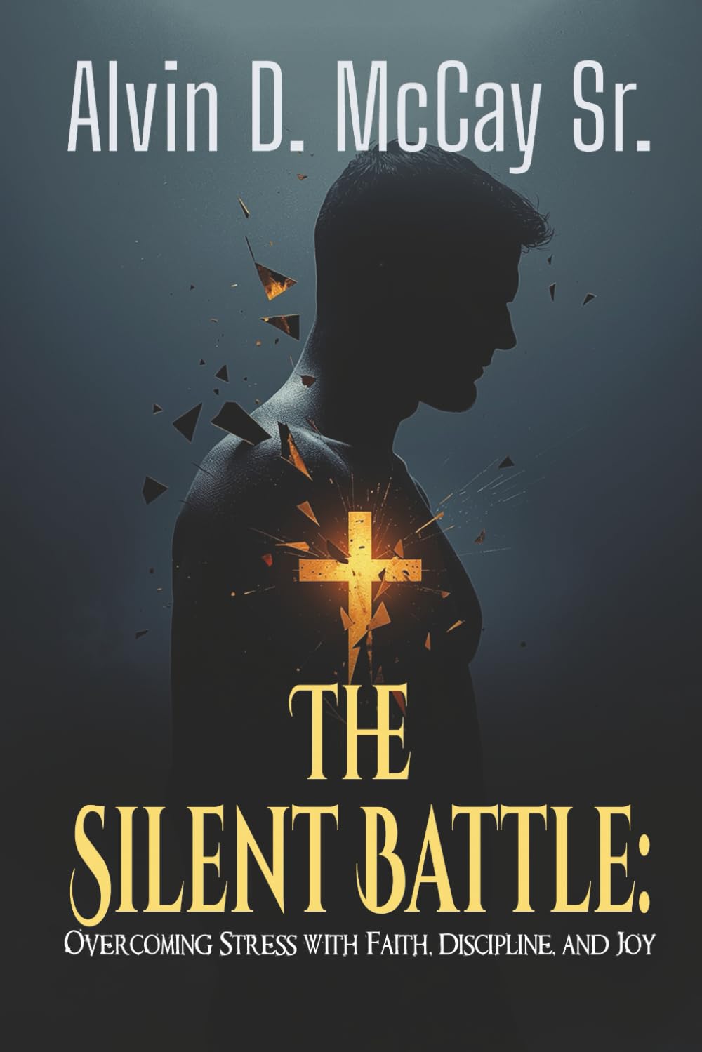 The Silent Battle: Overcoming Stress with Faith, Discipline, and Joy