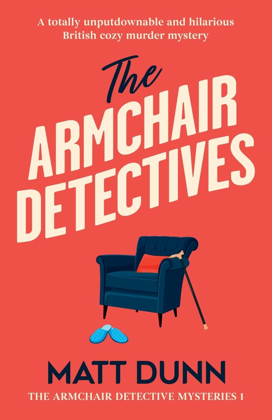 The Armchair Detectives: A totally unputdownable and hilarious British cozy murder mystery: 1 (The Armchair Detective Mysteries)