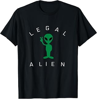 Legal Alien Funny Pro Immigration Anti Racism T-Shirt T-Shirt