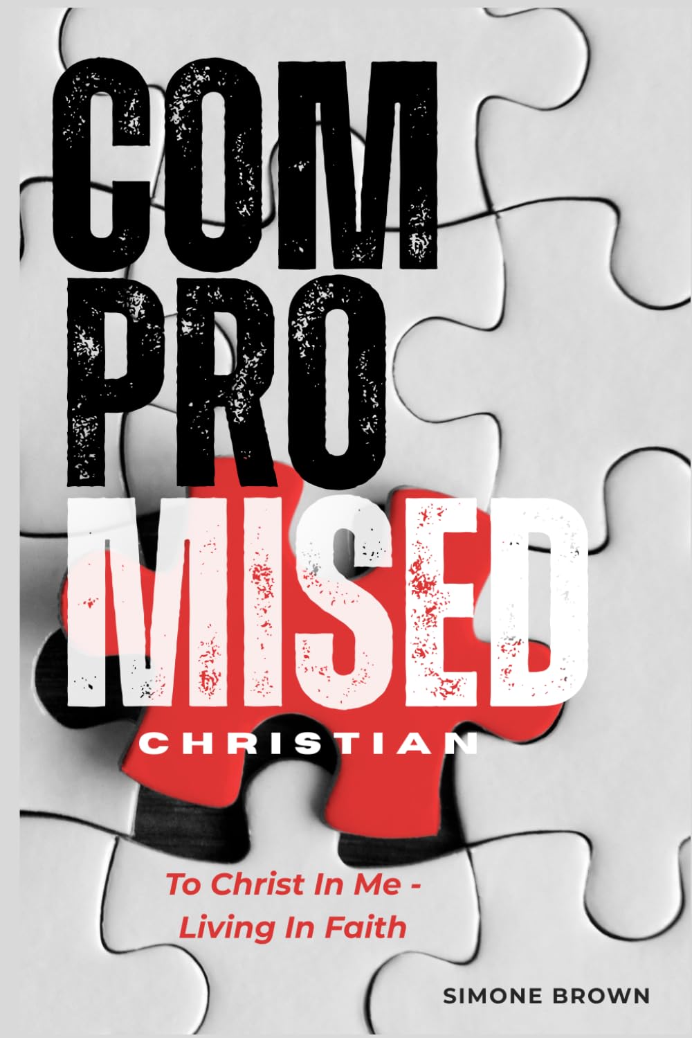 Compromised Christian - To Christ in Me, Living in Faith