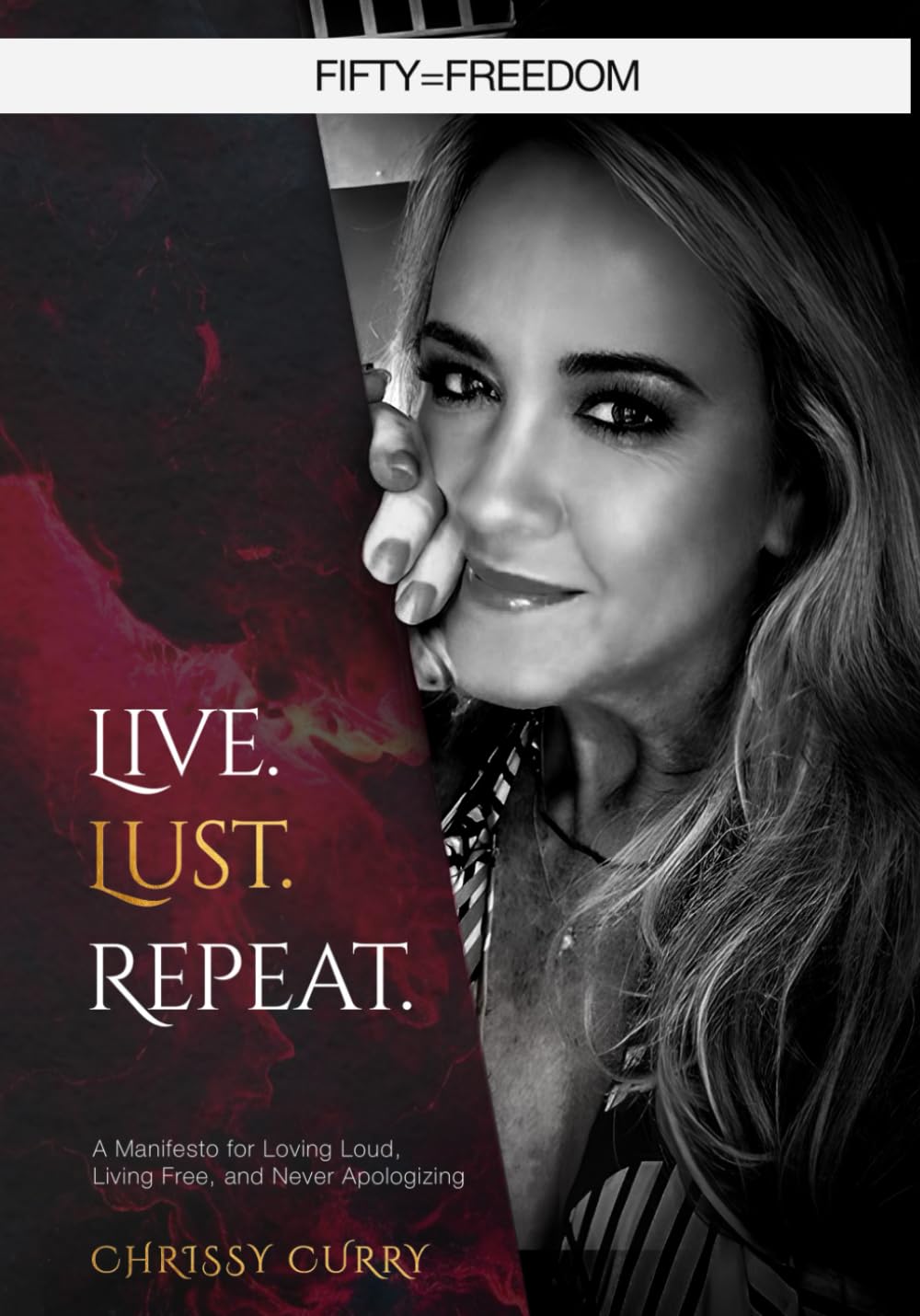 Live. Lust. Repeat.: A Manifesto for Loving Loud, Living Free, and Never Apologizing