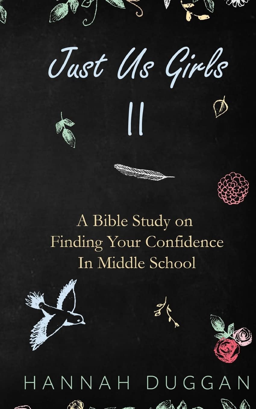 Just Us Girls II: A Bible Study on Finding Your Confidence in Middle School